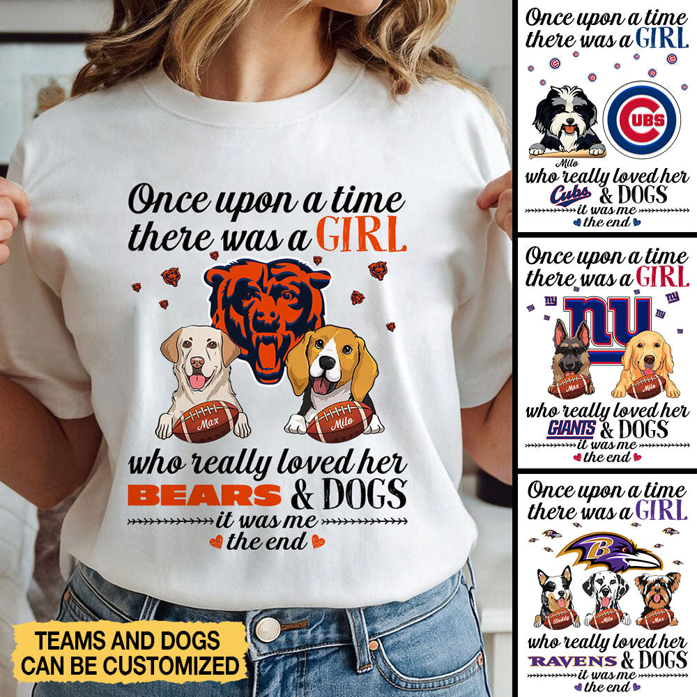 Once Upon A Time A Girl Loves Dogs And Her Team Shirt - Customized Shirt