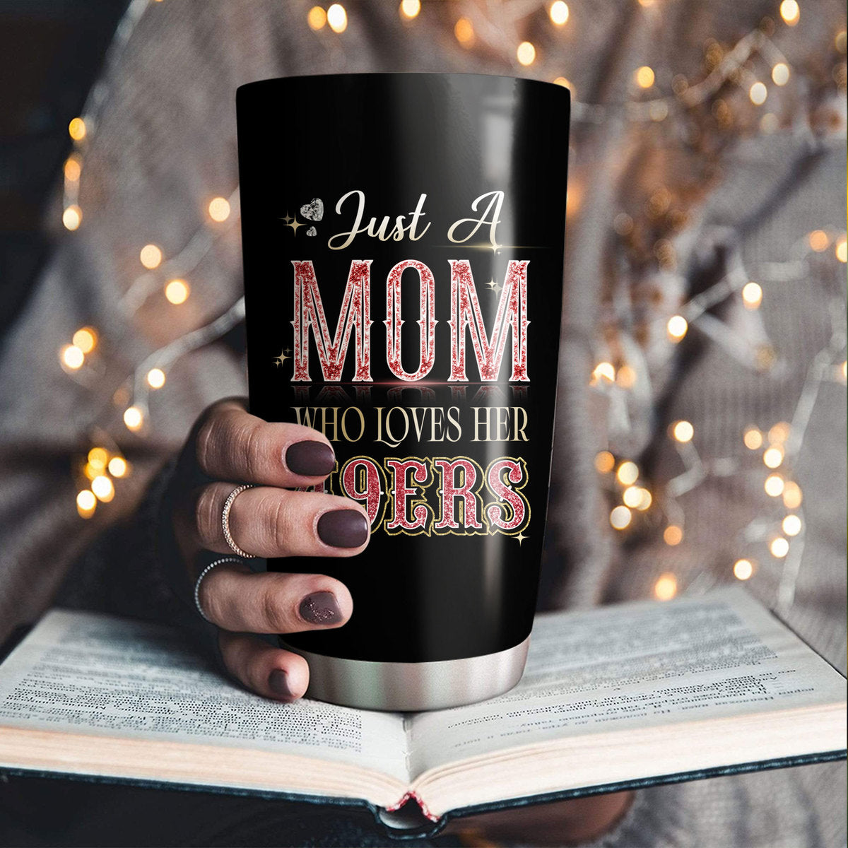 Just A Mom Who Loves Her San Francisco Football Tumbler - Best Gift For Mother's Day