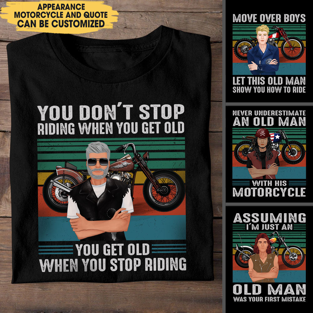You Don't Stop Riding When You Get Old You Get Old When You Stop Riding - Personalized Shirt
