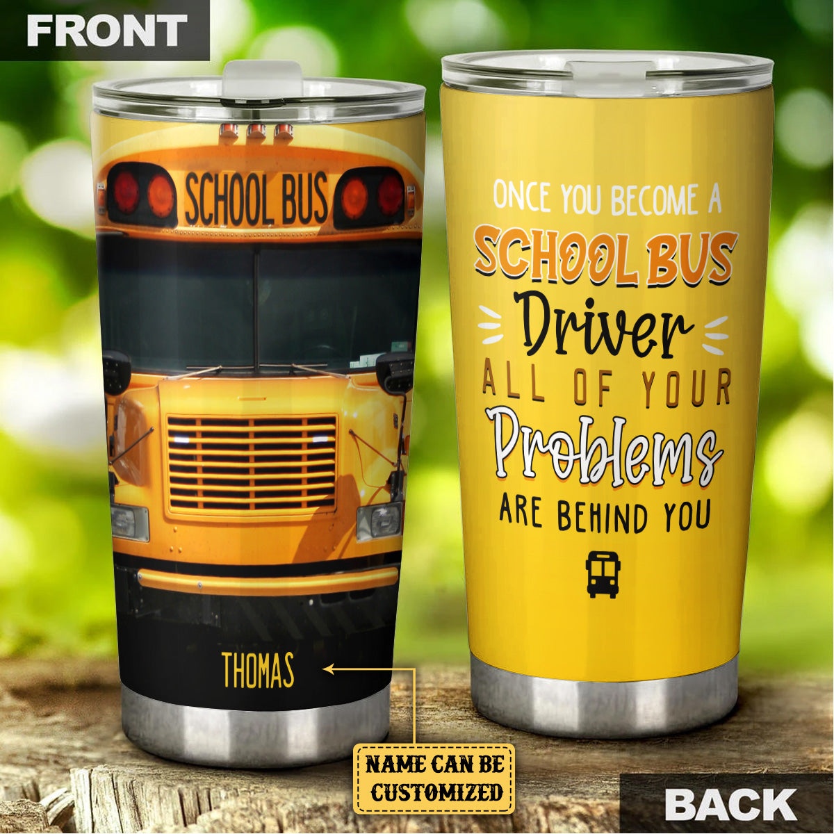 Personalized Once You Become A School Bus Driver All Of Your Problems Are Behind You Tumbler