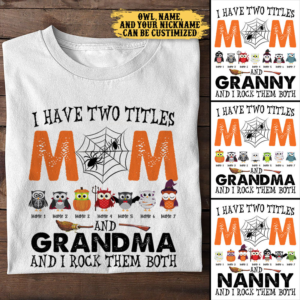 I Have Two Titles Mom And Grandma And I Rock Them Both - Personalized Shirt
