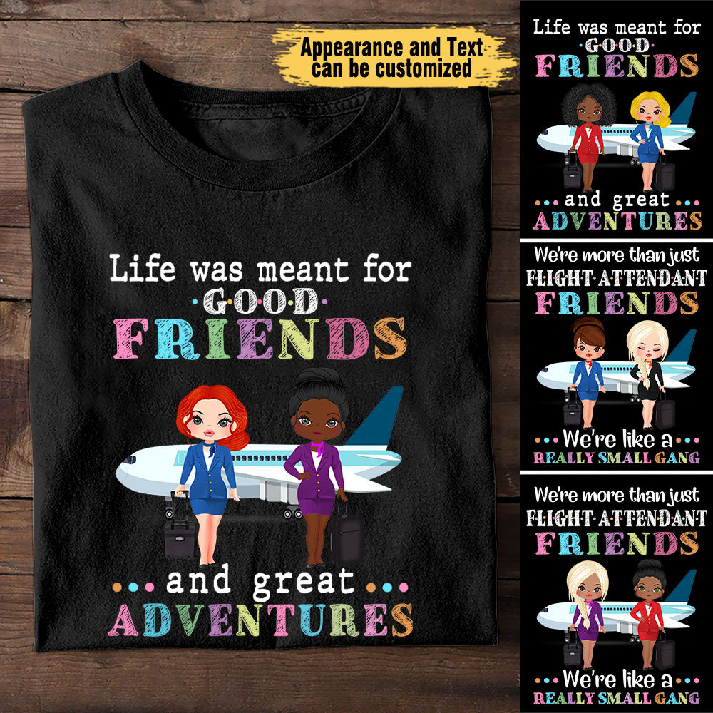 Life Was Meant For Good Friend And Great Adventures - Personalized Shirt