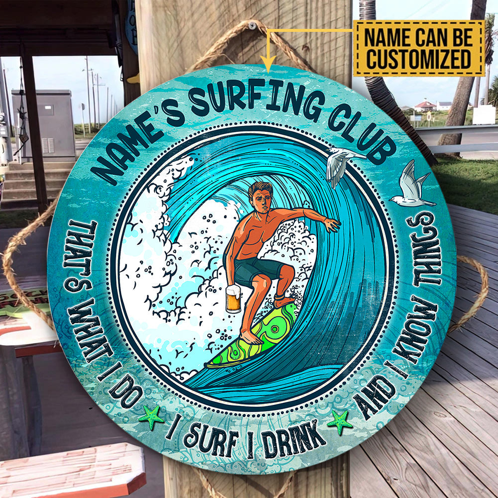 Personalized That's What I Do I Surf I Drink And I Know Things Wood Round Sign