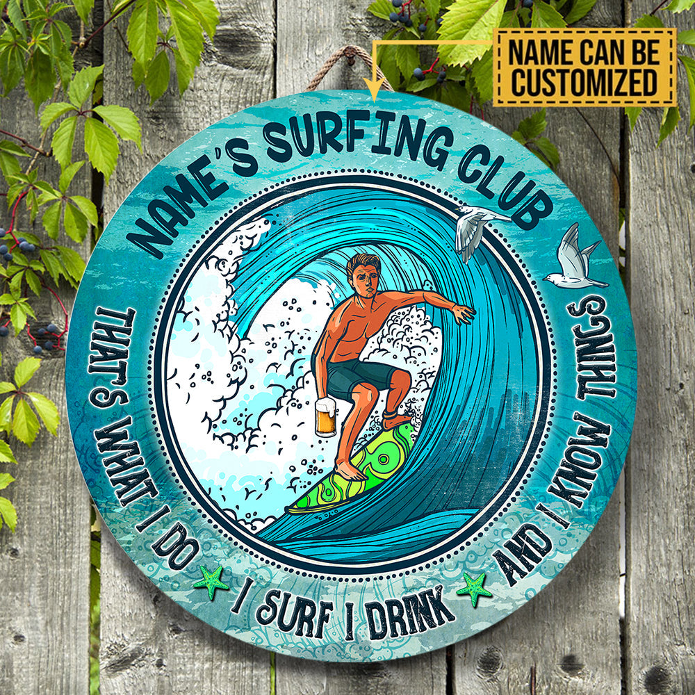 Personalized That's What I Do I Surf I Drink And I Know Things Wood Round Sign