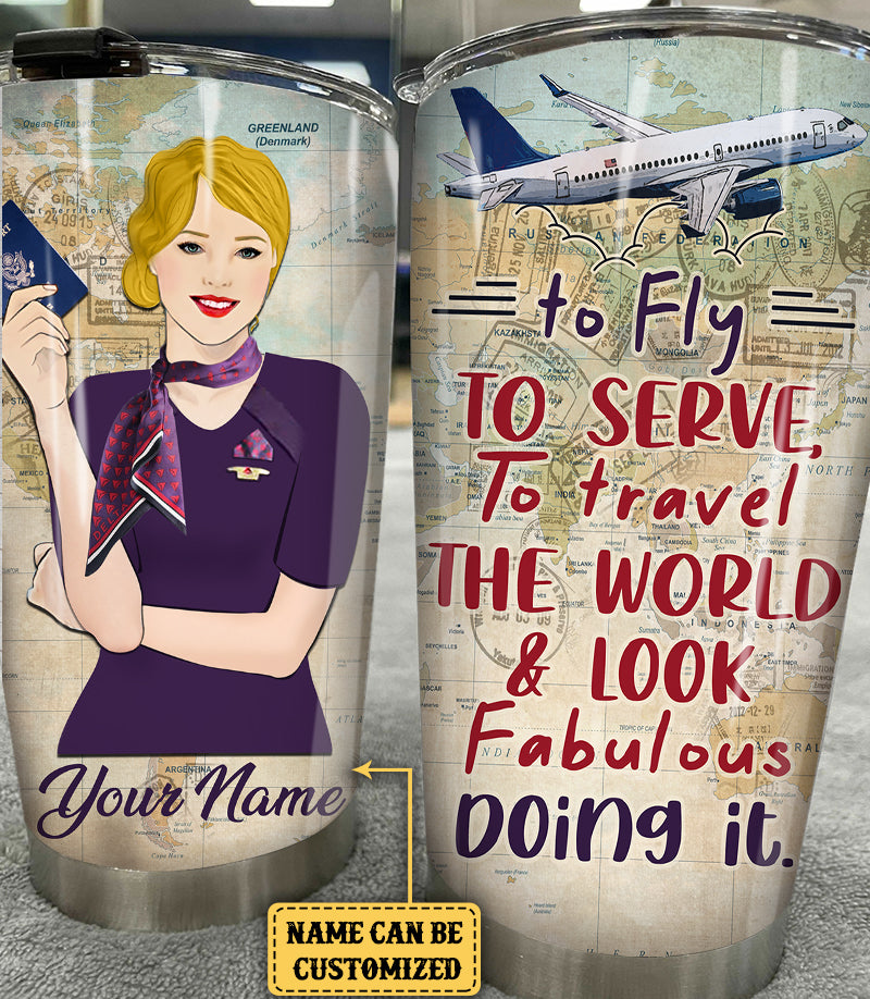Personalized Flight Attendant To Fly To Serve To Travel The World And Look Fabulous Doing It Tumbler
