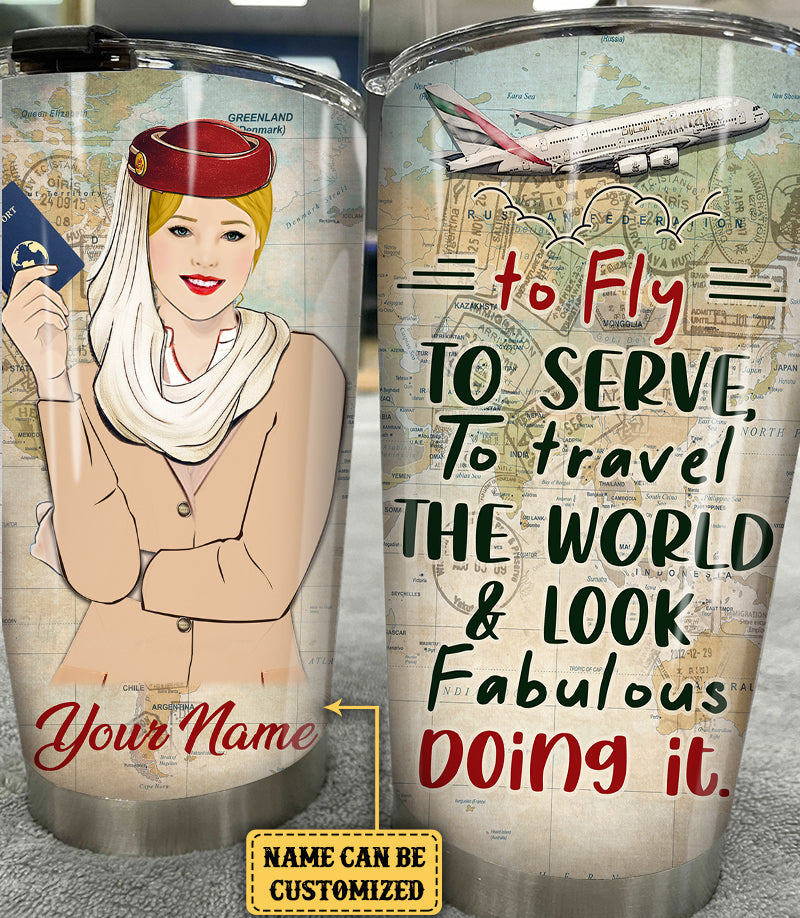 Personalized Flight Attendant To Fly To Serve To Travel The World And Look Fabulous Doing It Tumbler