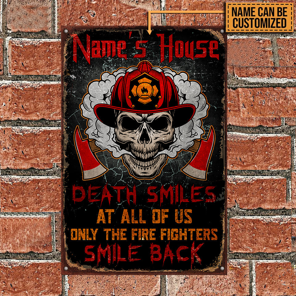 Personalized Death Smile At All Of Us Only The Fire Fighter Smile Back Metal Sign