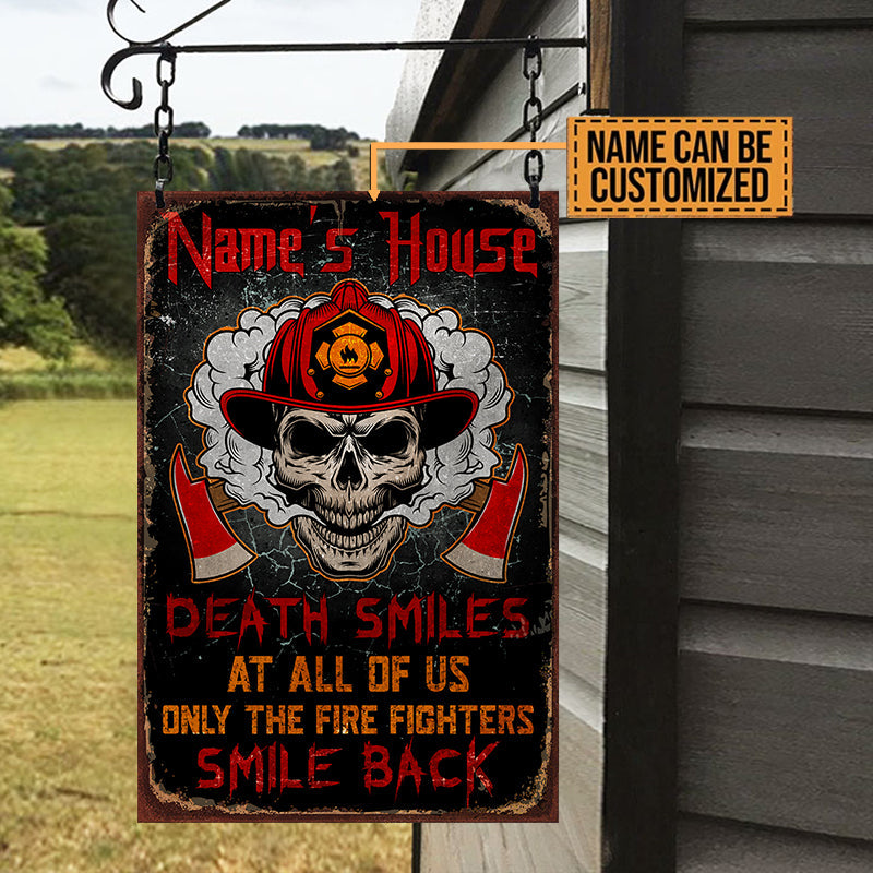 Personalized Death Smile At All Of Us Only The Fire Fighter Smile Back Metal Sign