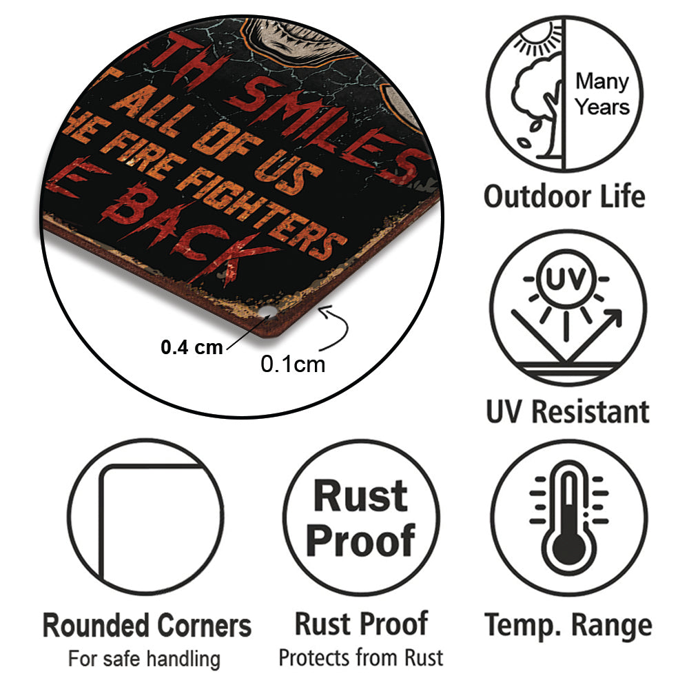 Personalized Death Smile At All Of Us Only The Fire Fighter Smile Back Metal Sign