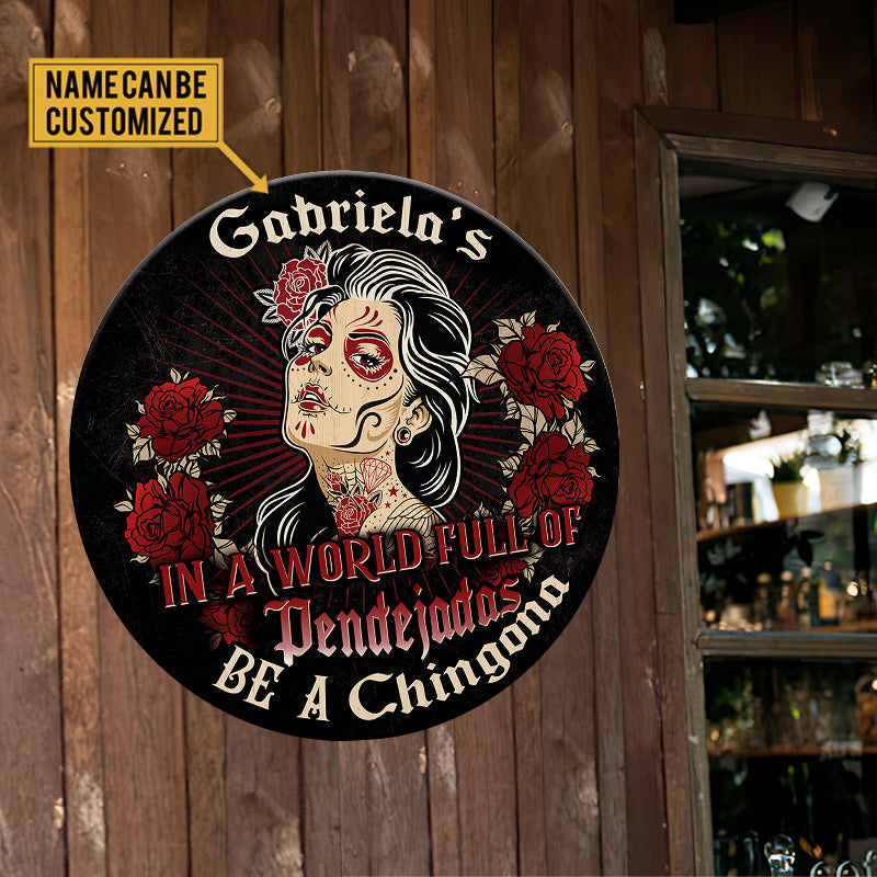 Personalized In A World Full Of Pendejadas Be A Chingona Wood Round Sign