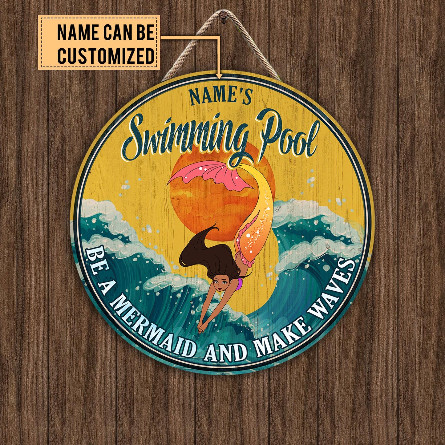 Personalized Swimming Pool Be A Mermaid And Make Waves Wood Round Sign