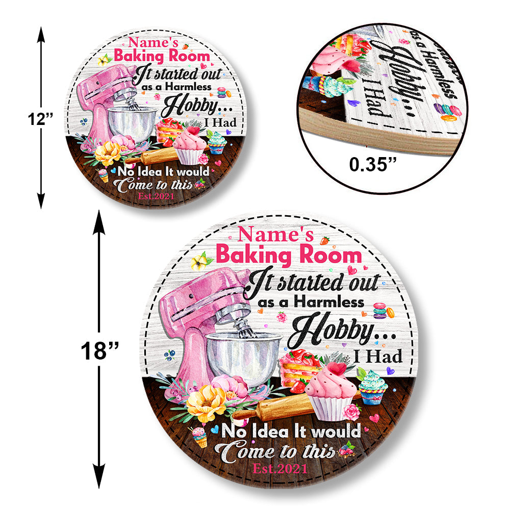 Personalized Baking Room It Started Out As A Harmless Hobby Wood Round Sign