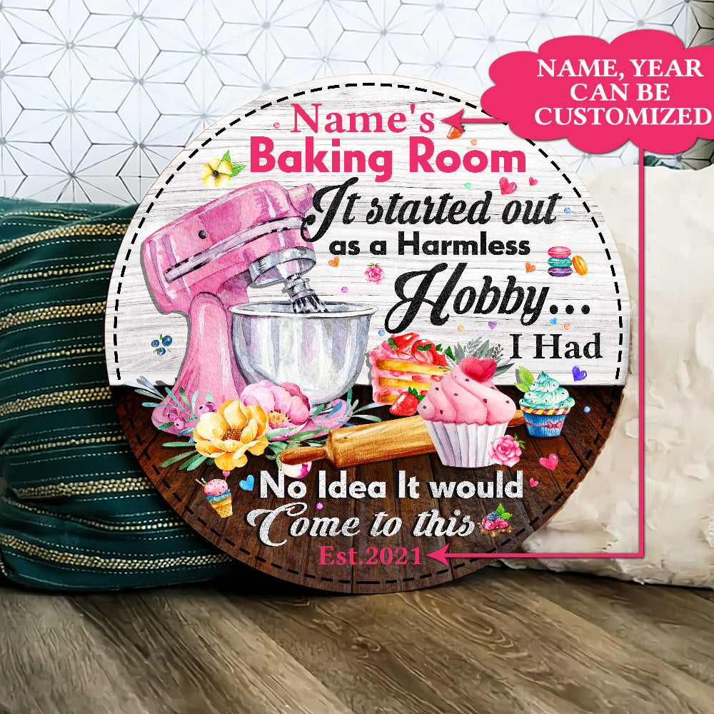 Personalized Baking Room It Started Out As A Harmless Hobby Wood Round Sign