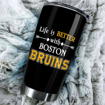 Life Is Better With Bruins Tumbler