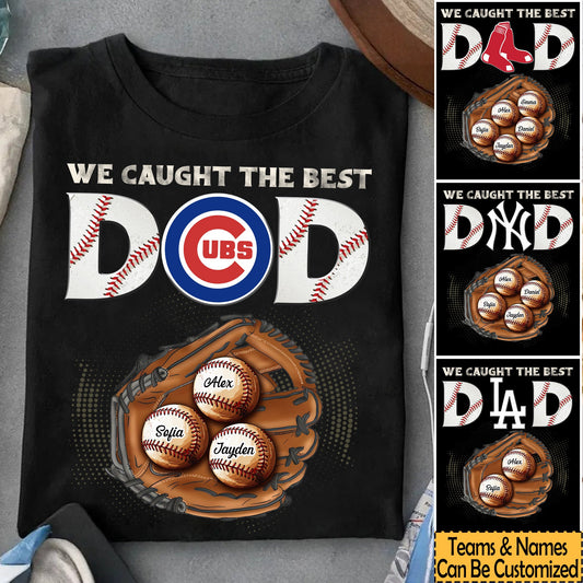 We Caught the Best Dad Customized Shirt - Perfect Gift For Father's Day