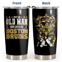 Just An Old Man Who Loves His Boston Hockey Tumbler