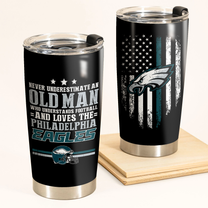 Never Underestimate An Old Man Who Loves The Philadelphia Football Tumbler