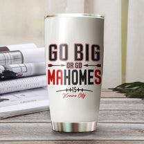 Patrick Mahomes Tumbler - Go Big Or Go Mahomes