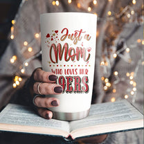 Just A Mom Who Loves Her San Francisco Football Tumbler - Best Gift For Mother's Day (PLDPEG)