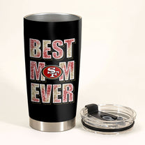 Best Mom Ever - San Francisco Football Tumbler - Best Gift For Mother's Day (SF49)