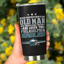 Never Underestimate An Old Man Who Loves The Philadelphia Football Tumbler