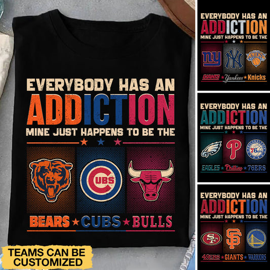 Everybody Has An Addiction - Customized Shirt (clt)