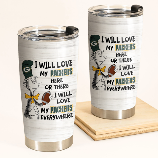 I Will Love Green Bay Football Here Or There Tumbler