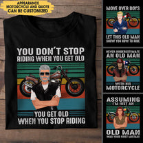 You Don't Stop Riding When You Get Old You Get Old When You Stop Riding - Personalized Shirt
