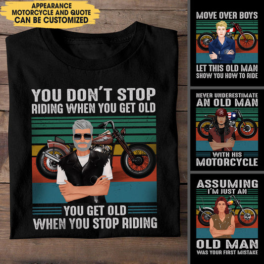 You Don't Stop Riding When You Get Old You Get Old When You Stop Riding - Personalized Shirt