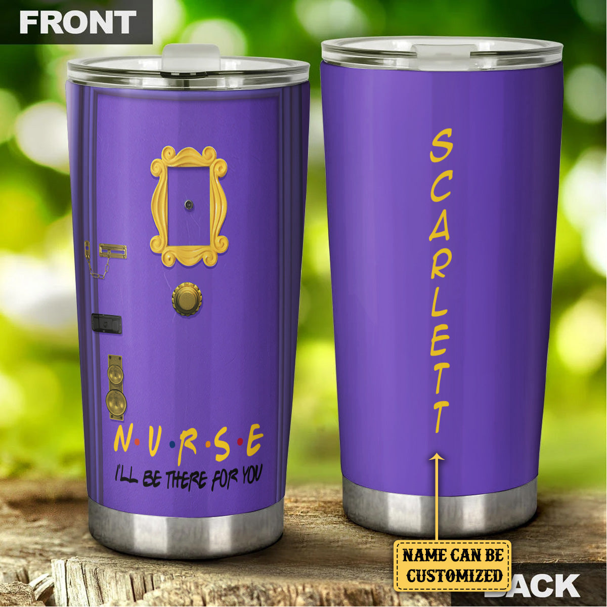 Personalized I'll Be There For You Nurse Tumbler