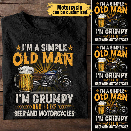 I'm A Simple Old Man I'm Grumpy And I Like Beer And Motorcycles - Personalized Shirt