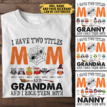 I Have Two Titles Mom And Grandma And I Rock Them Both - Personalized Shirt