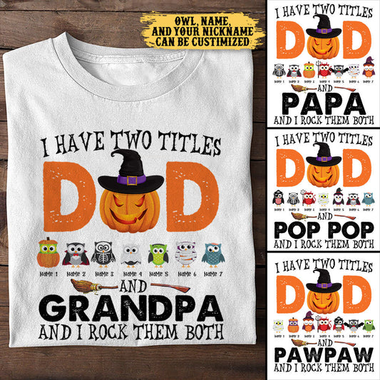 I Have Two Titles Dad And Grandpa And I Rock Them Both - Personalized Shirt