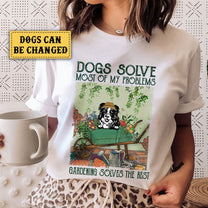 Personalized Dogs Solve Most Of My Problems Gardening Solves The Rest Shirt