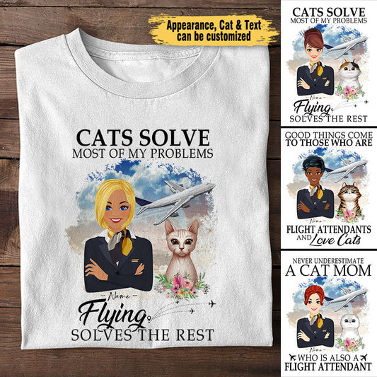 Cats Solve Most Of My Problems Flying Solves The Rest - Personalized Flight Attendant Shirt