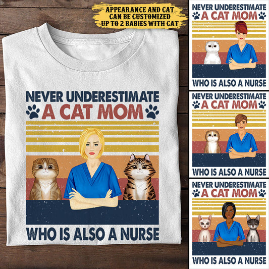 Never Underestimate A Cat Mom Who Is Also A Nurse - Personalized Shirt