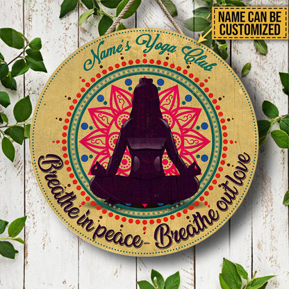 Personalized Yoga Club Breathe In Peace Breathe Out Love Wood Round Sign