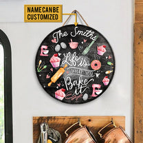 Personalized Life Is What You Bake It Wood Round Sign