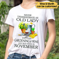 Never Underestimate An Old Lady Who Loves Gardening & Wine - Personalized Birthday Shirt