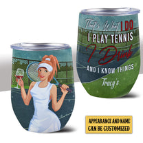 Personalized That's What I Do I Play Tennis I Drink And I Know Things Wine Tumbler
