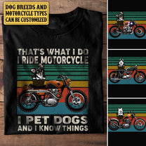 Personalized That's What I Do I Ride Motorcycle I Pet Dogs And I Know Things Shirt