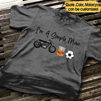 I'm A Simple Man Like Motorcycles, Whisky And Soccer - Personalized Shirt