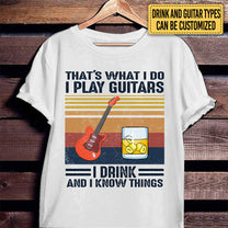 Personalized That's What I Do I Play Guitars I Drink Shirt