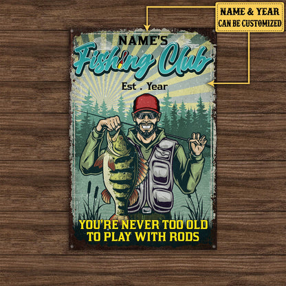 Personalized Fishing Club You're Never Too Old To Play With Rods Metal Sign