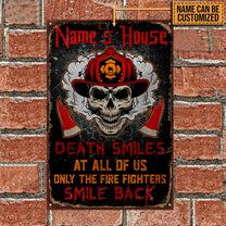 Personalized Death Smile At All Of Us Only The Fire Fighter Smile Back Metal Sign