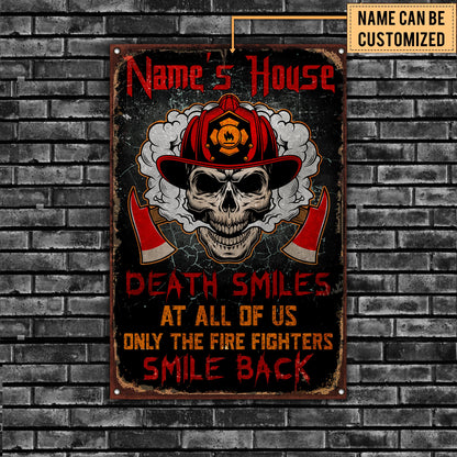 Personalized Death Smile At All Of Us Only The Fire Fighter Smile Back Metal Sign