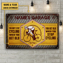 Personalized You Don't Stop Cycling When You Get Old You Get Old When You Stop Cycling Metal Sign Metal Sign