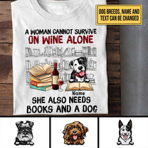 Personalized A Woman Cannot Survive On Wine Alone She Also Needs Books And A Dog Shirt