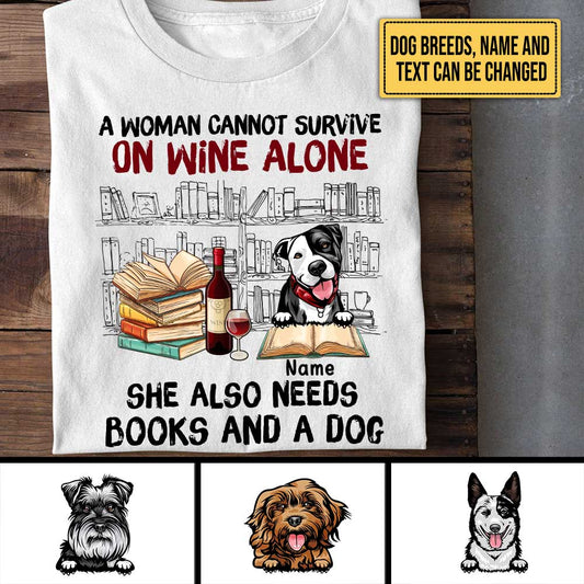 Personalized A Woman Cannot Survive On Wine Alone She Also Needs Books And A Dog Shirt