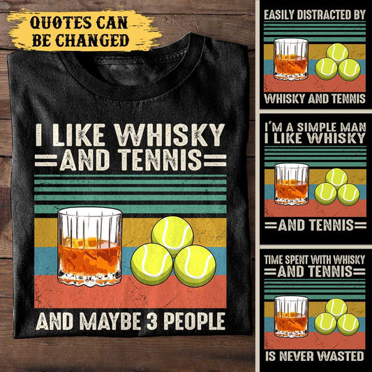 I Like Whisky And Tennis - Personalized Shirt